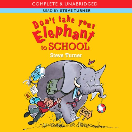 Don't Take Your Elephant to School by Steve Turner