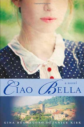 Ciao Bella: A Novel by Gina Buonaguro
