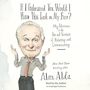 If I Understood You, Would I Have This Look on My Face?: My Adventures in the Art and Science of Relating and Communicating