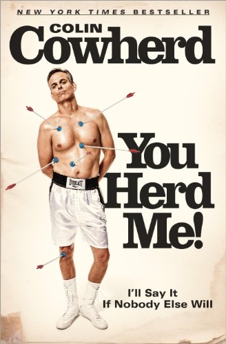 You Herd Me!: I'll Say It If Nobody Else Will by Colin Cowherd