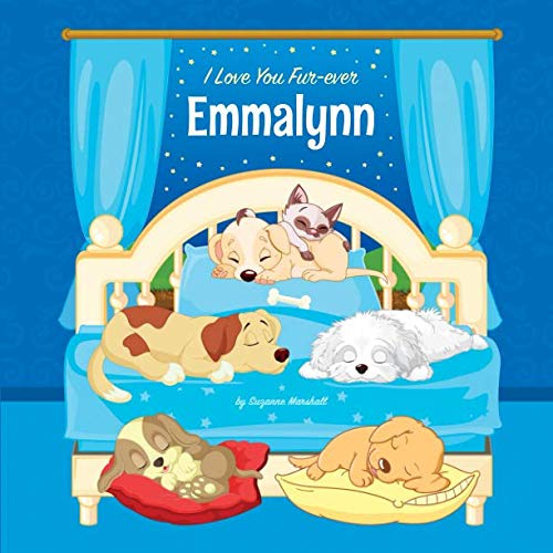 I Love You Fur-ever, Emmalynn: Personalized Book and Bedtime Story with Dog Poems and Love Poems for Kids by Suzanne Marshall