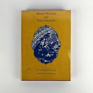 Morals Pointed and Tales Adorned : The Bustan of Sa'di (Persian Heritage Series ; no. 17)