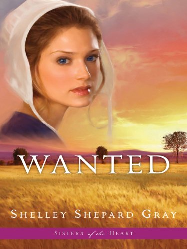 Wanted (Sisters of the Heart, Book 2) by Shelley Shepard Gray