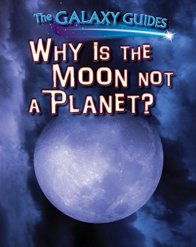 Why Is the Moon Not a Planet? by Alix Wood