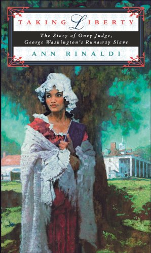 Taking Liberty: The Story of Oney Judge, George Washington's Runaway Slave by Ann Rinaldi