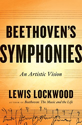 Beethoven's Symphonies: An Artistic Vision by Lewis Lockwood