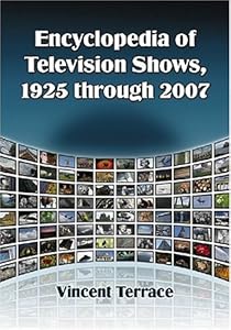 Encyclopedia of Television Shows, 1925 through 2007 (4 Volume Set)