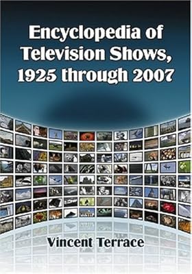 Encyclopedia of Television Shows, 1925 through 2007 (4 Volume Set)