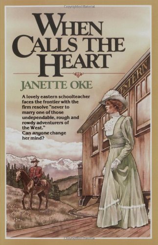 When Calls the Heart (Canadian West #1) by Janette Oke