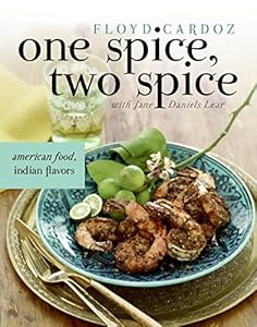 One Spice, Two Spice: American Food, Indian Flavors by Floyd Cardoz