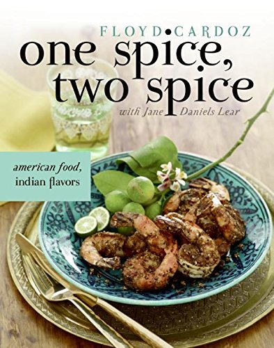 One Spice, Two Spice: American Food, Indian Flavors by Floyd Cardoz