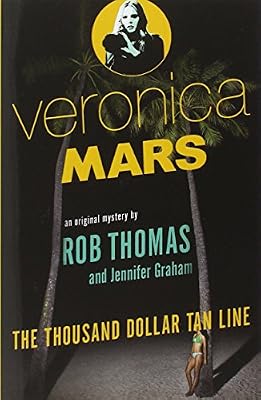 Veronica Mars: An Original Mystery by Rob Thomas: The Thousand-Dollar Tan Line