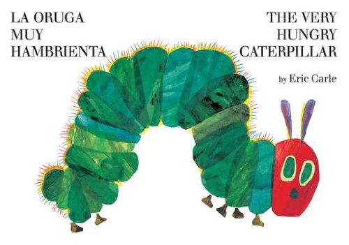 La oruga muy hambrienta/The Very Hungry Caterpillar: bilingual board book (Spanish Edition) by Eric Carle
