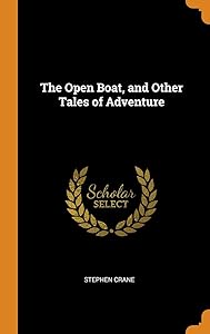 The Open Boat, and Other Tales of Adventure