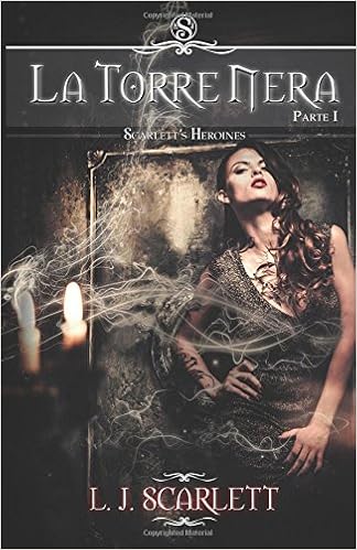 L.J. Scarlett - Scarlett's Heroines Vol. 1 - La Torre Nera. Parte I (2015)
