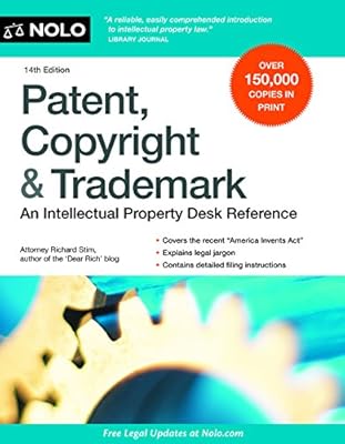 Patent, Copyright &amp; Trademark: An Intellectual Property Desk Reference