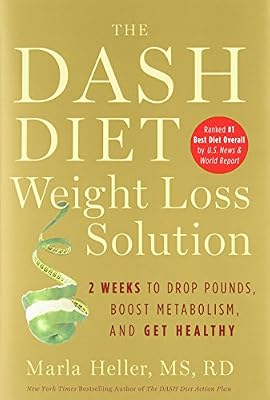 The Dash Diet Weight Loss Solution: 2 Weeks to Drop Pounds, Boost Metabolism, and Get Healthy