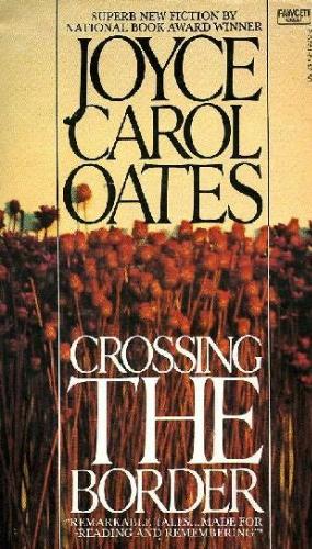 Crossing the Border: Fifteen Tales by Joyce Carol Oates