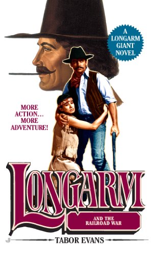 Longarm Giant 29: Longarm and the Railroad War by Tabor Evans