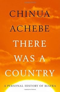 There Was a Country: A Personal History of Biafra