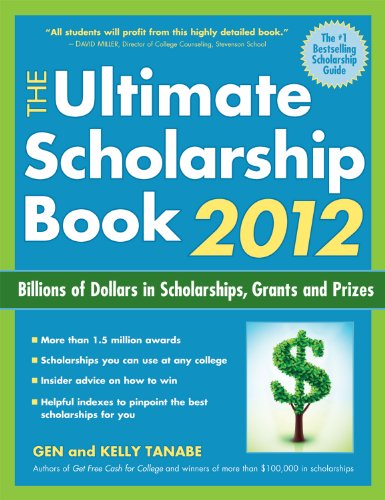 The Ultimate Scholarship Book 2012: Billions of Dollars in Scholarships, Grants and Prizes by Gen Tanabe