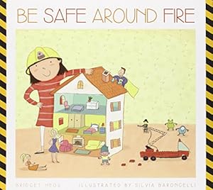 Be Safe Around Fire