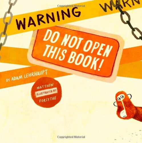 Warning: Do Not Open This Book! by Adam Lehrhaupt