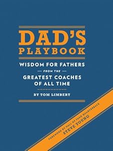 Dad's Playbook: Wisdom for Fathers from the Greatest Coaches of All Time