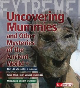 Uncovering Mummies & Other Mys (Extreme Adventures!)
