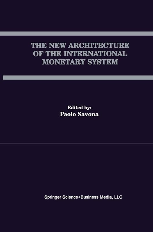 The New Architecture of the International Monetary System (Open Economies Review) by Paolo Savona