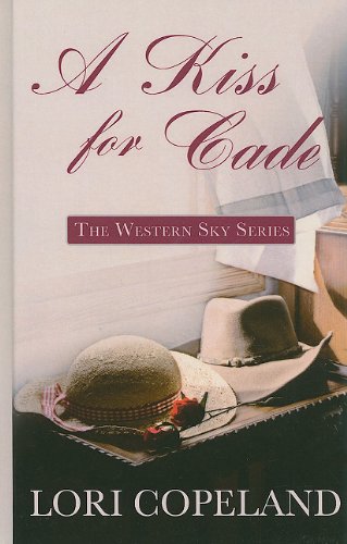 A Kiss for Cade by Lori Copeland