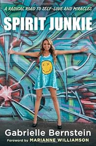 Spirit Junkie: A Radical Road to Self-Love and Miracles