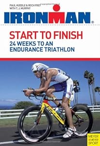 Start to Finish: 24 Weeks to an Endurance Triathlon (Ironman)