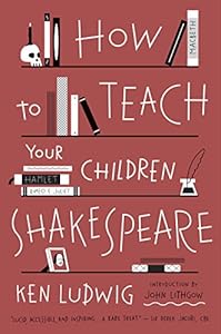 How to Teach Your Children Shakespeare