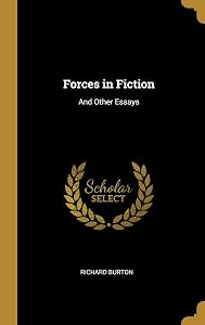 Forces in Fiction: And Other Essays