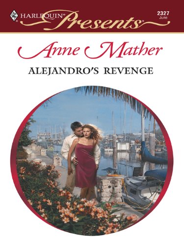 Alejandro's Revenge by Anne Mather