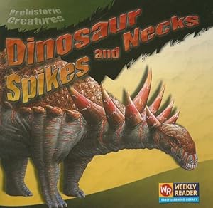 Dinosaur Spikes and Necks (Prehistoric Creatures)