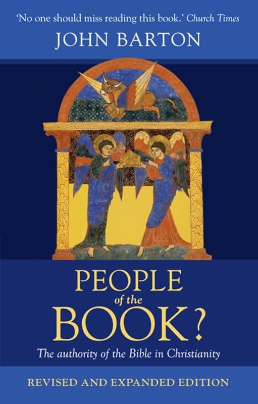 People of the Book: The authority of the Bible in Christianity (Bampton Lectures) by John Barton