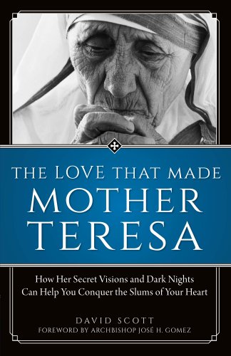The Love That Made Mother Teresa by David Scott