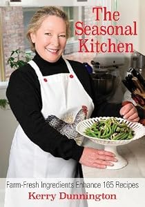 The Seasonal Kitchen: Farm-Fresh Ingredients Enhance 165 Recipes by Kerry Dunnington Dunnington