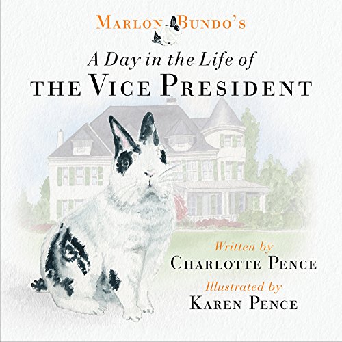Marlon Bundo's Day in the Life of the Vice President by Charlotte Pence
