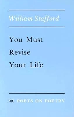 You Must Revise Your Life (Poets On Poetry)