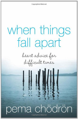 When Things Fall Apart by Pema Chodron