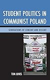 Tom Junes, "Student Politics in Communist Poland: Generations of Consent and Dissent" (Lexington, 2015)