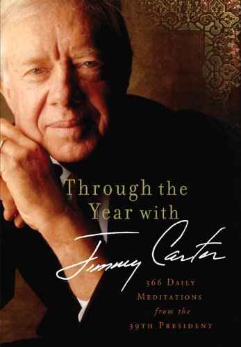 Through the Year with Jimmy Carter: 366 Daily Meditations from the 39th President by Jimmy Carter