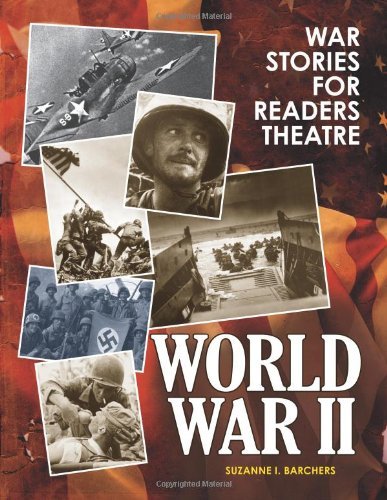 War Stories for Readers Theatre: World War II by Suzanne I. Barchers
