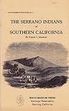 THE SERRANO INDIANS OF SOUTHERN CALIFORNIA (MALKI MUSEUM BROCHURE NO. 2)