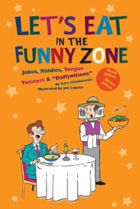Let's Eat in the Funny Zone: Jokes, Riddles, Tongue Twisters & Daffynitions