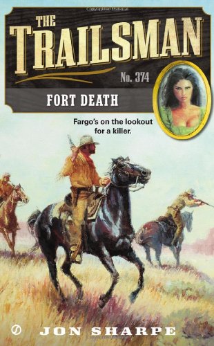 The Trailsman #374: Fort Death by Jon Sharpe