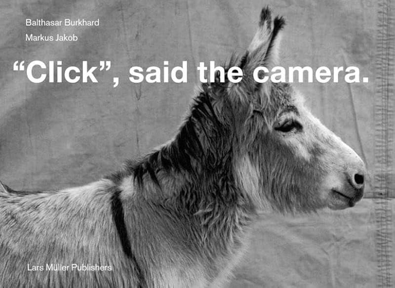 "Click", Said the Camera by Balthasar Burkhard